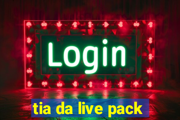 tia da live pack